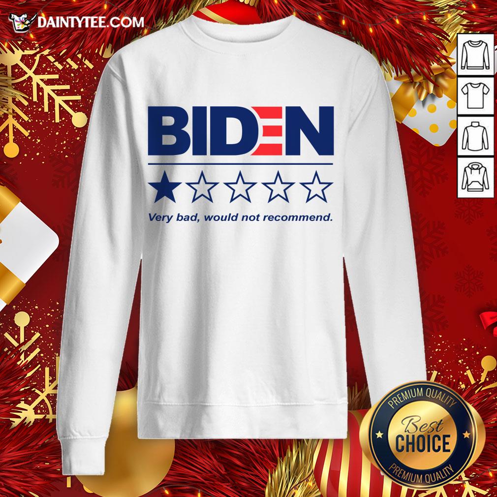Original Biden Very Bad Would Not Recommend Shirt