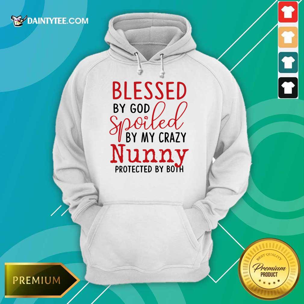 Original Blessed By God Spoiled By My Crazy Nunny Shirt