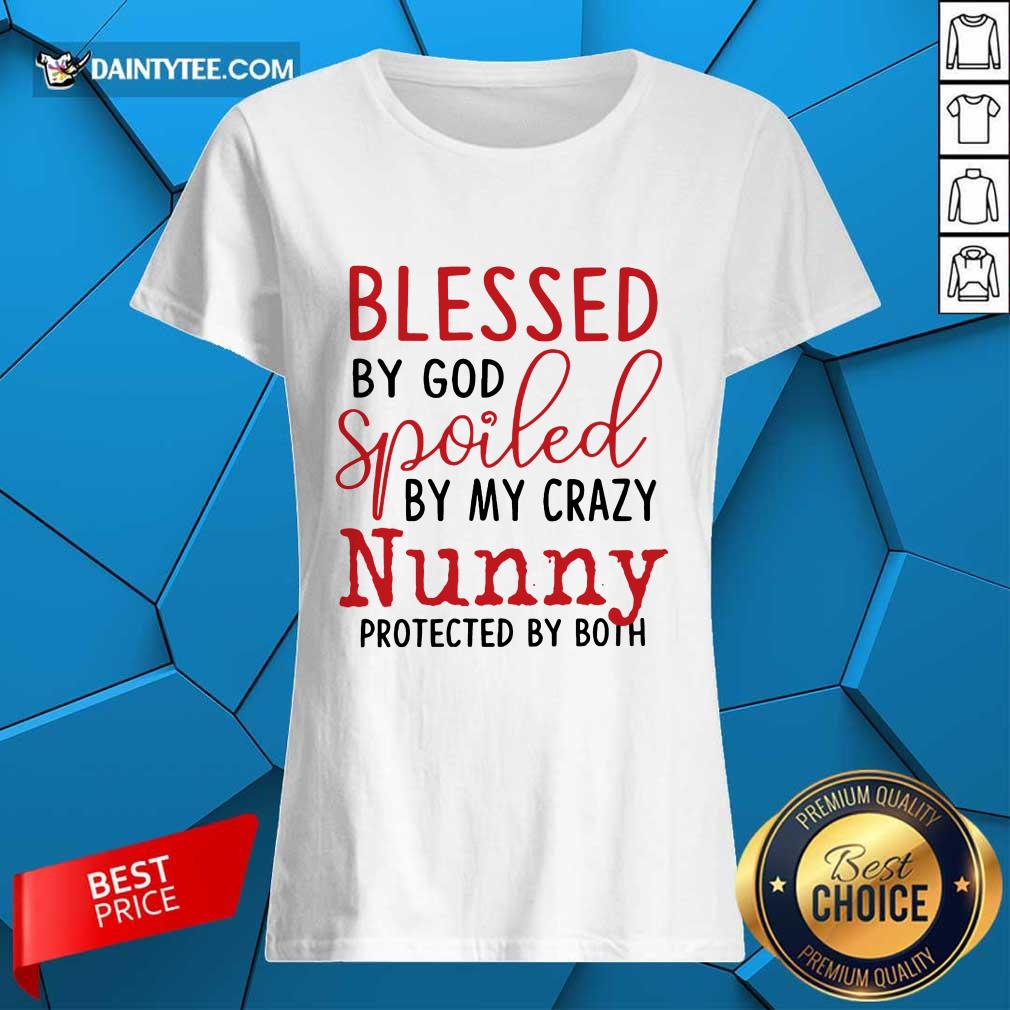 Original Blessed By God Spoiled By My Crazy Nunny Shirt