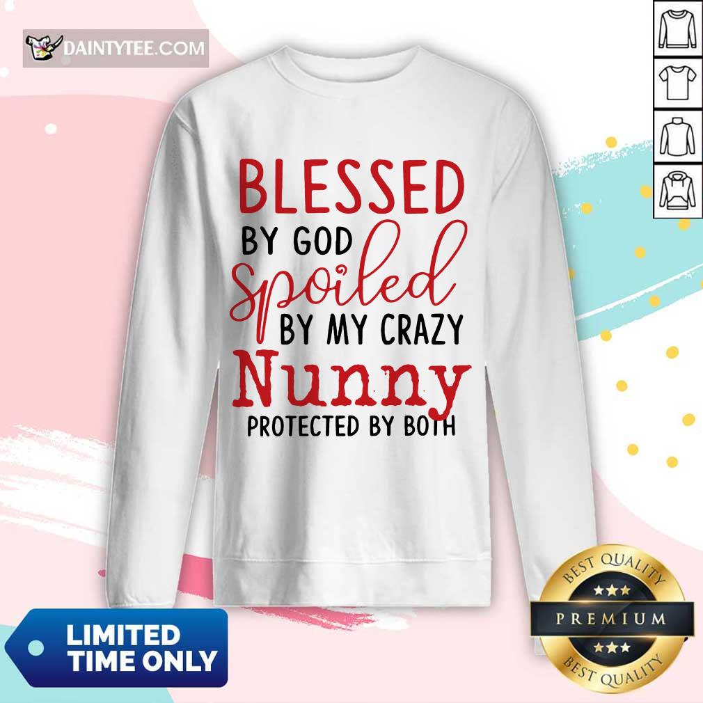 Original Blessed By God Spoiled By My Crazy Nunny Shirt