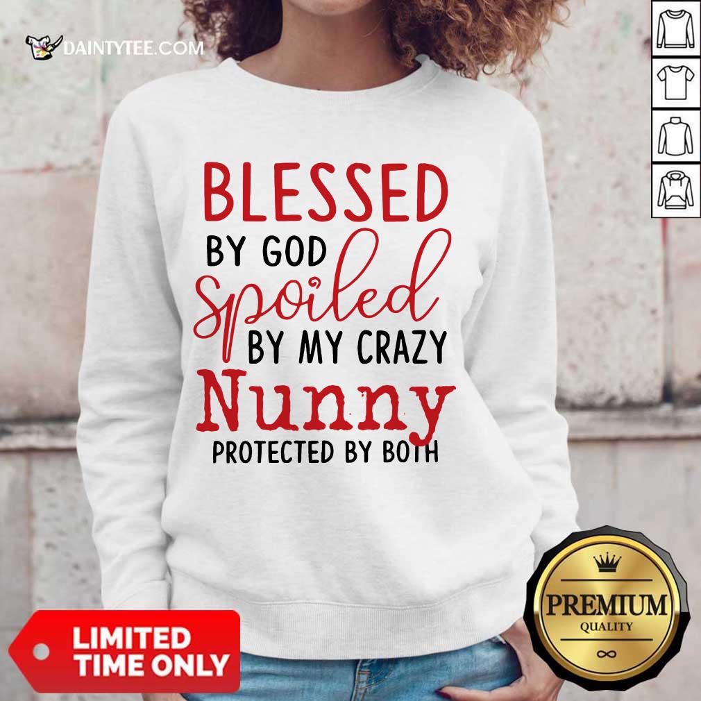 Original Blessed By God Spoiled By My Crazy Nunny Shirt