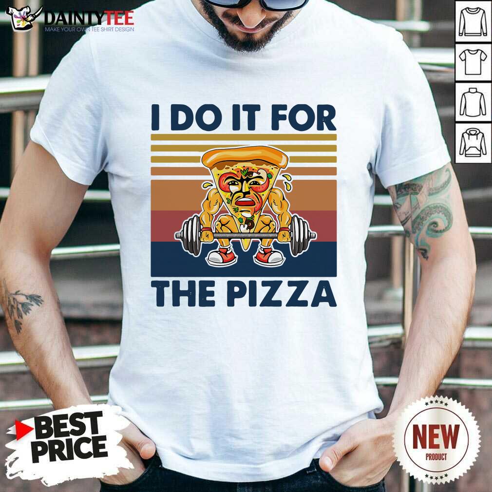 Original I Do It For The Pizza Weight Lighting Vintage Shirt
