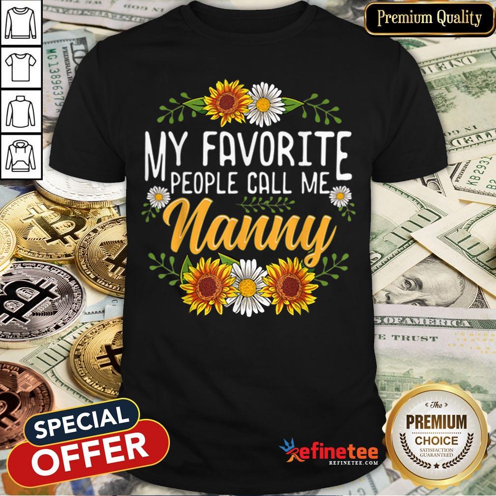 Original My Favorite People Call Me Nanny Mothers Day Gifts Shirt