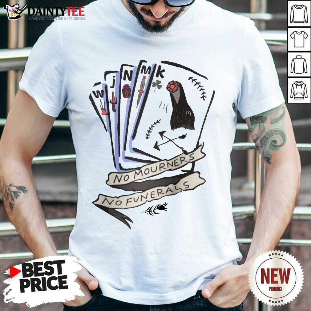 Original No Mourners No Funerals Shirt