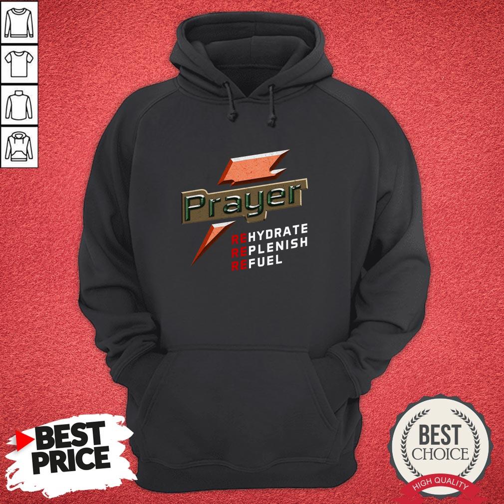 Original Prayer Rehydrate Replenish Refuel Shirt