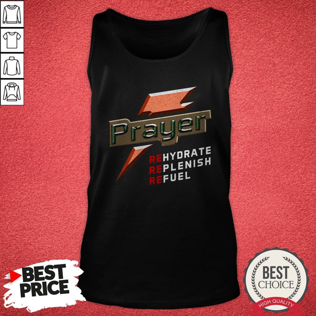 Original Prayer Rehydrate Replenish Refuel Shirt