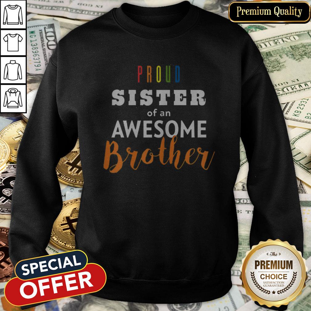 Original Proud Sister Of An Awesome Brother LGBT Pride Shirt