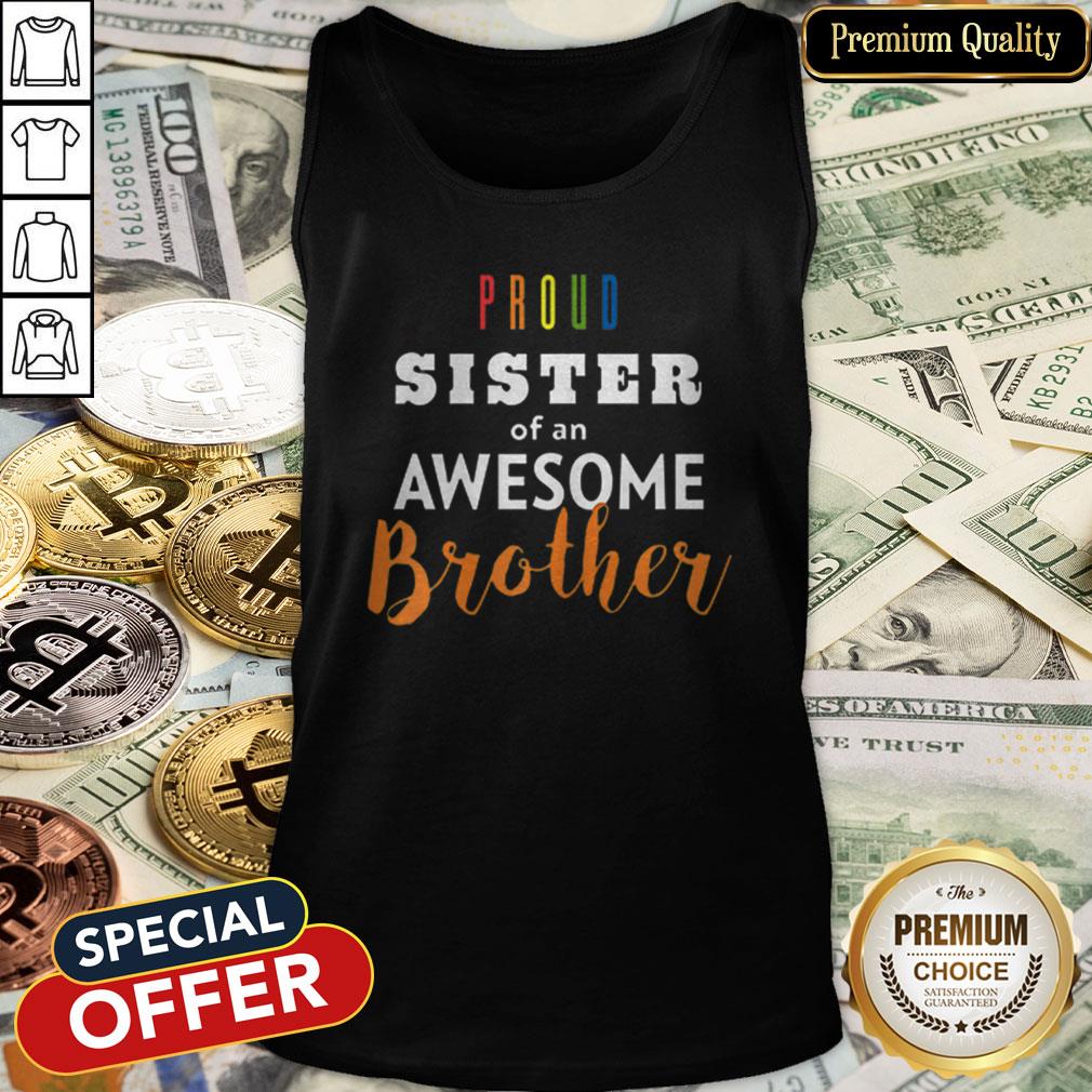 Original Proud Sister Of An Awesome Brother LGBT Pride Shirt