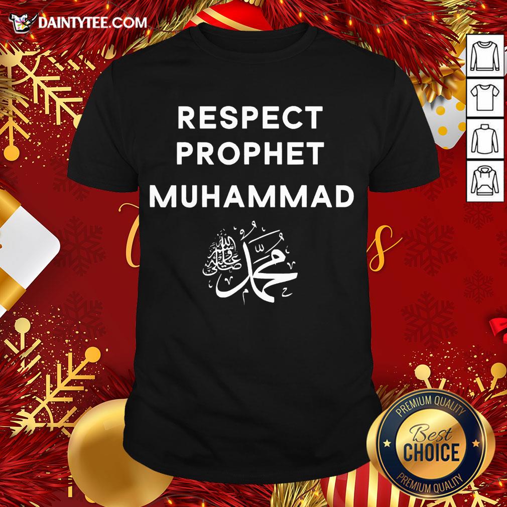 Original Respect Prophet Muhammad For Muslims Shirt