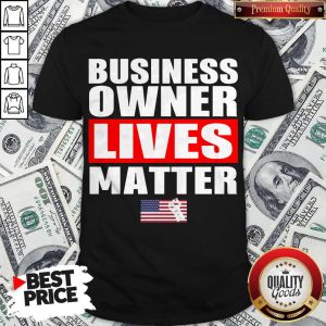 Nice Business Owner Lives Matter Shirt