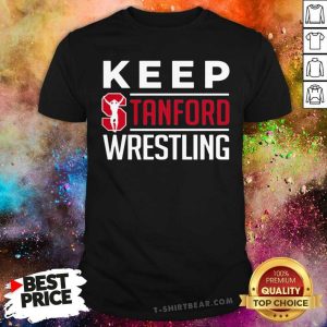 Pretty Stanford University Keep Stanford Wrestling Shirt