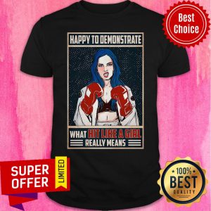 Funny Boxing Happy To Demonstrate What Hit Like A Girl Really Means Shirt