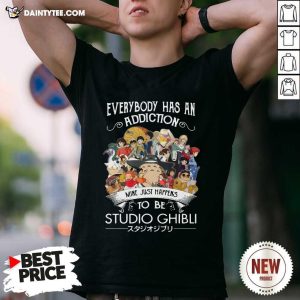 Hot Everyone Has An Addiction Mine Just Happens To Be Studio Ghibli Shirt