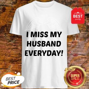 I Miss My Husband Everyday Shirt