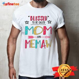 Blessed To Be Called Mom And Memaw Mother Day Shirt