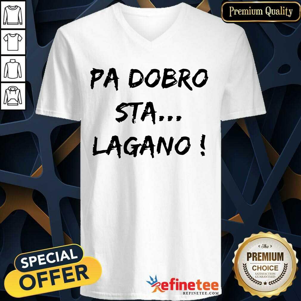 Pa Dobro Sta Lagano Shirt