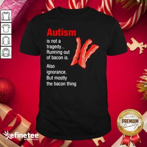 Premium Autism Is Not A Tragedy Running Bacon Shirt