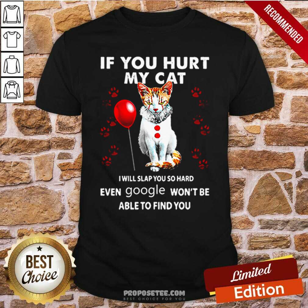 penicat-if-you-hurt-my-cat-i-will-slap-you-so-hard-even-google-wont-be-able-to-find-you-shirt.jpg