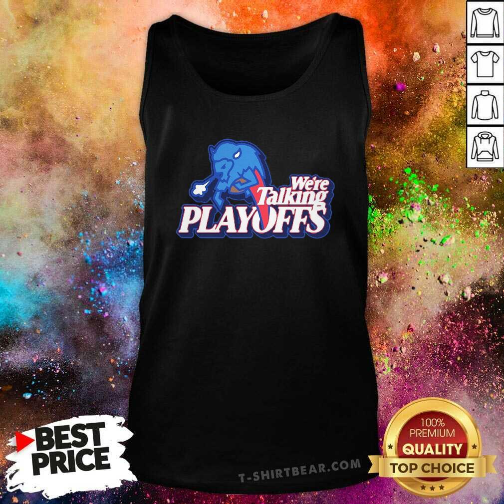 Perfect Buffalo Bills We’re Talking Playoffs Shirt