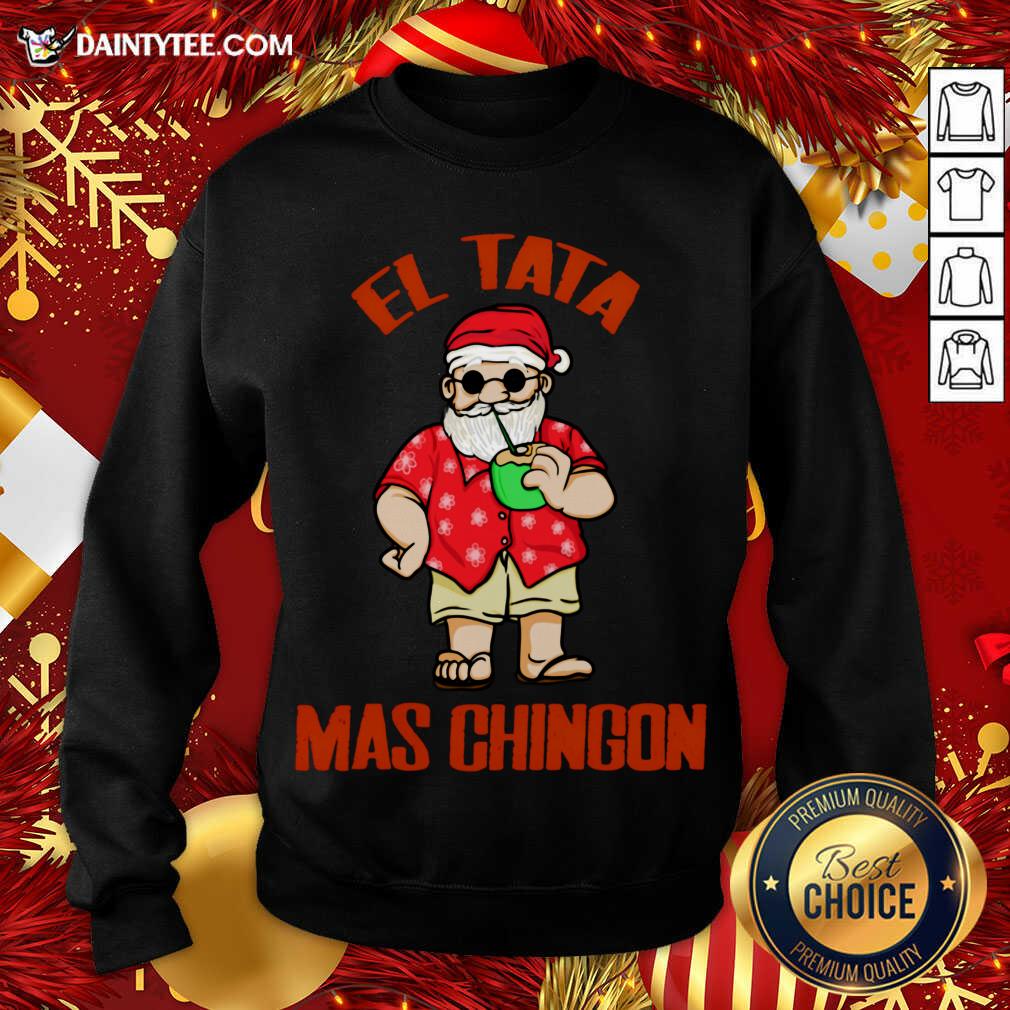 Perfect El Tata Mas Chingon Santa Claus Shirt