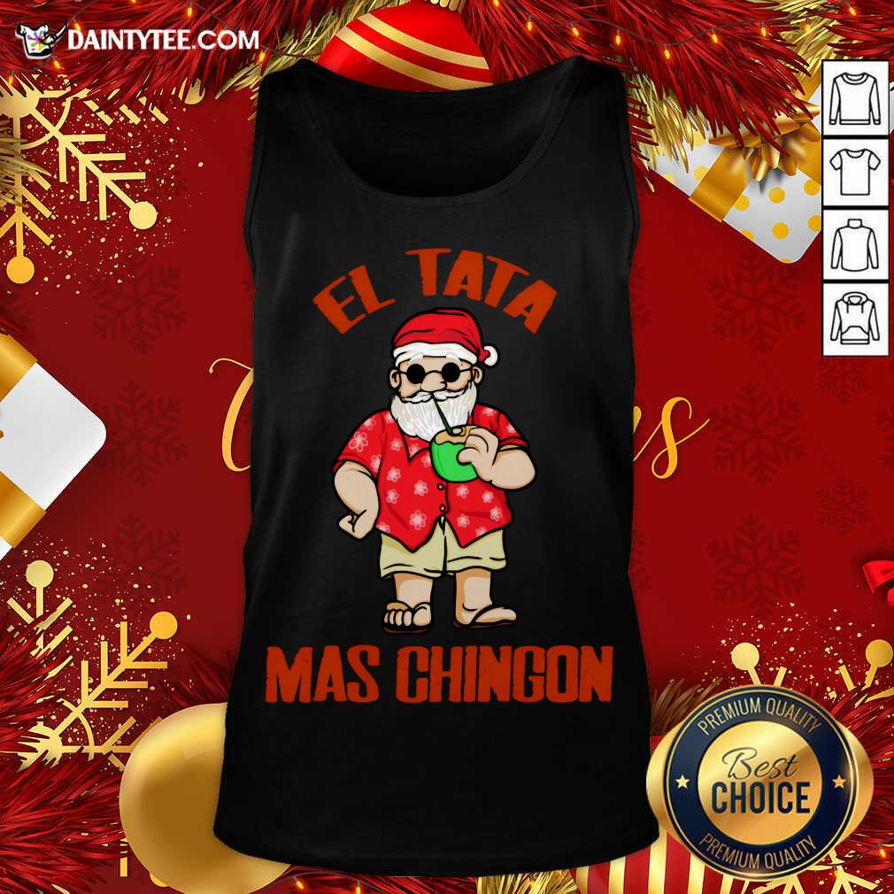 Perfect El Tata Mas Chingon Santa Claus Shirt