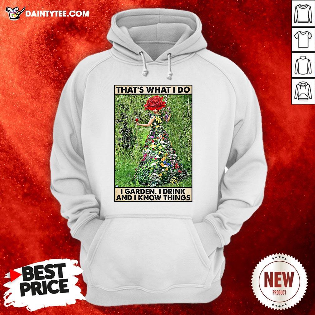 perfect-girl-gardening-thats-what-i-do-i-garden-i-drink-and-know-things-hoodie.jpg