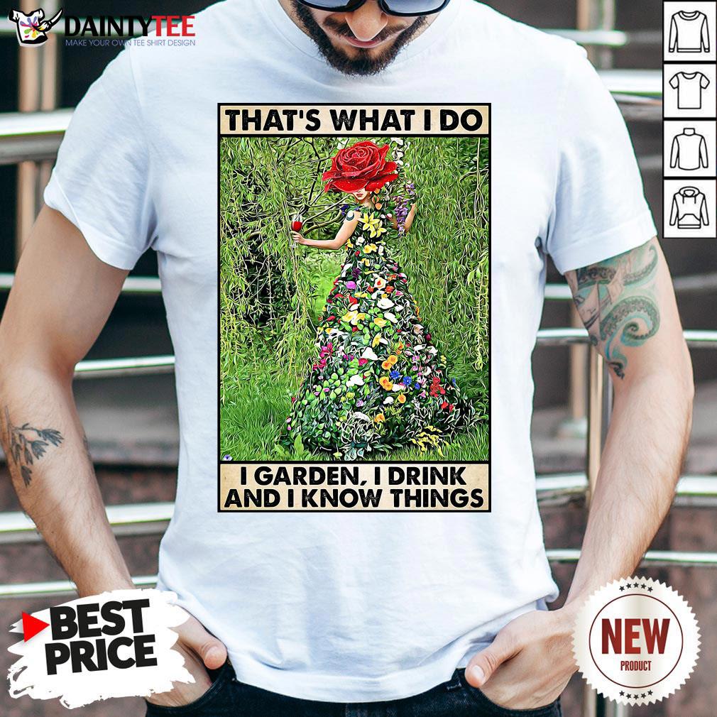 perfect-girl-gardening-thats-what-i-do-i-garden-i-drink-and-know-things-shirt.jpg