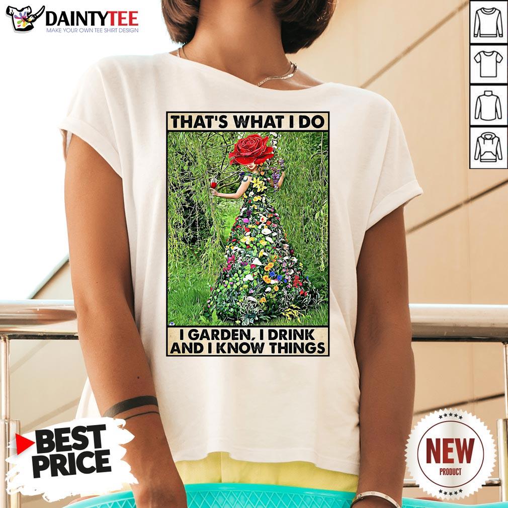perfect-girl-gardening-thats-what-i-do-i-garden-i-drink-and-know-things-v-neck.jpg
