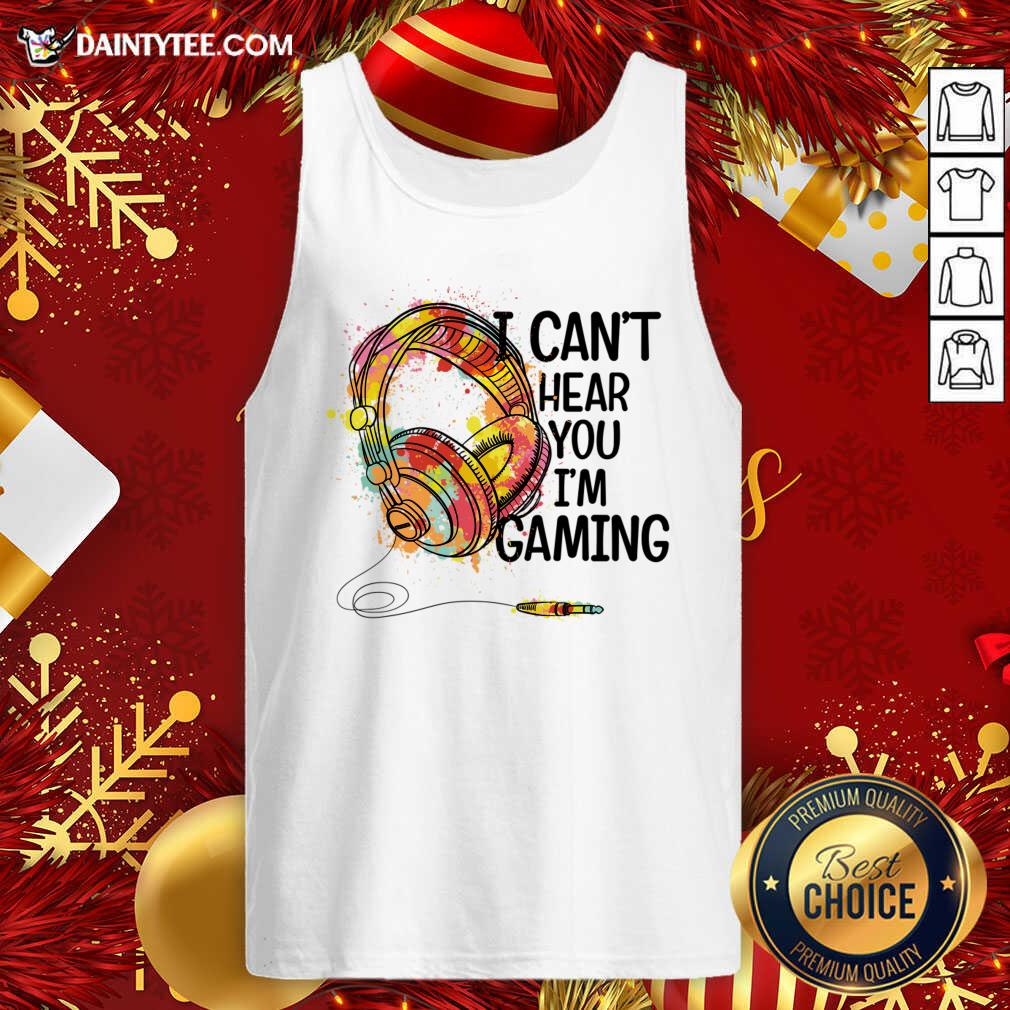 Perfect I Can'T Hear You I'M Gaming Shirt Gaming Headset Shirt