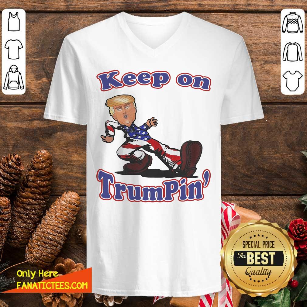 Perfect Keep On Trumpin’ Shirt