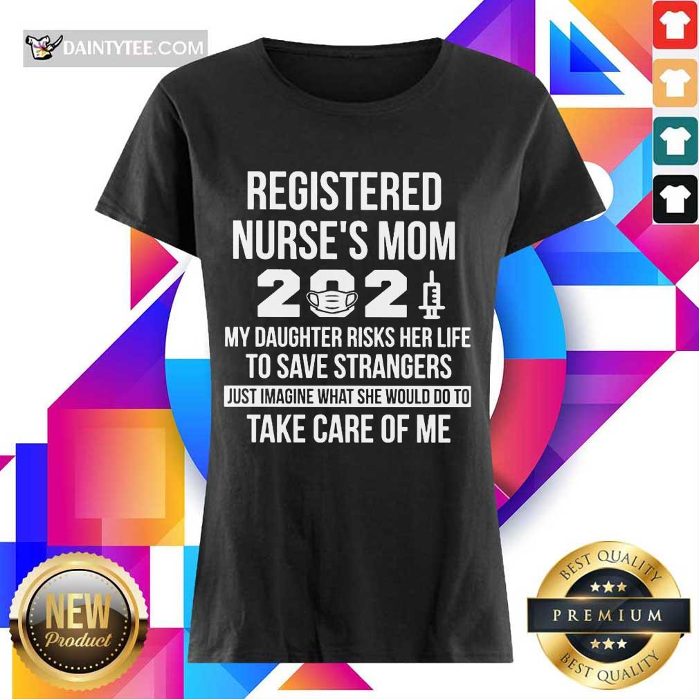 Perfect Registered Nurses Mom 2021 My Daughter Shirt