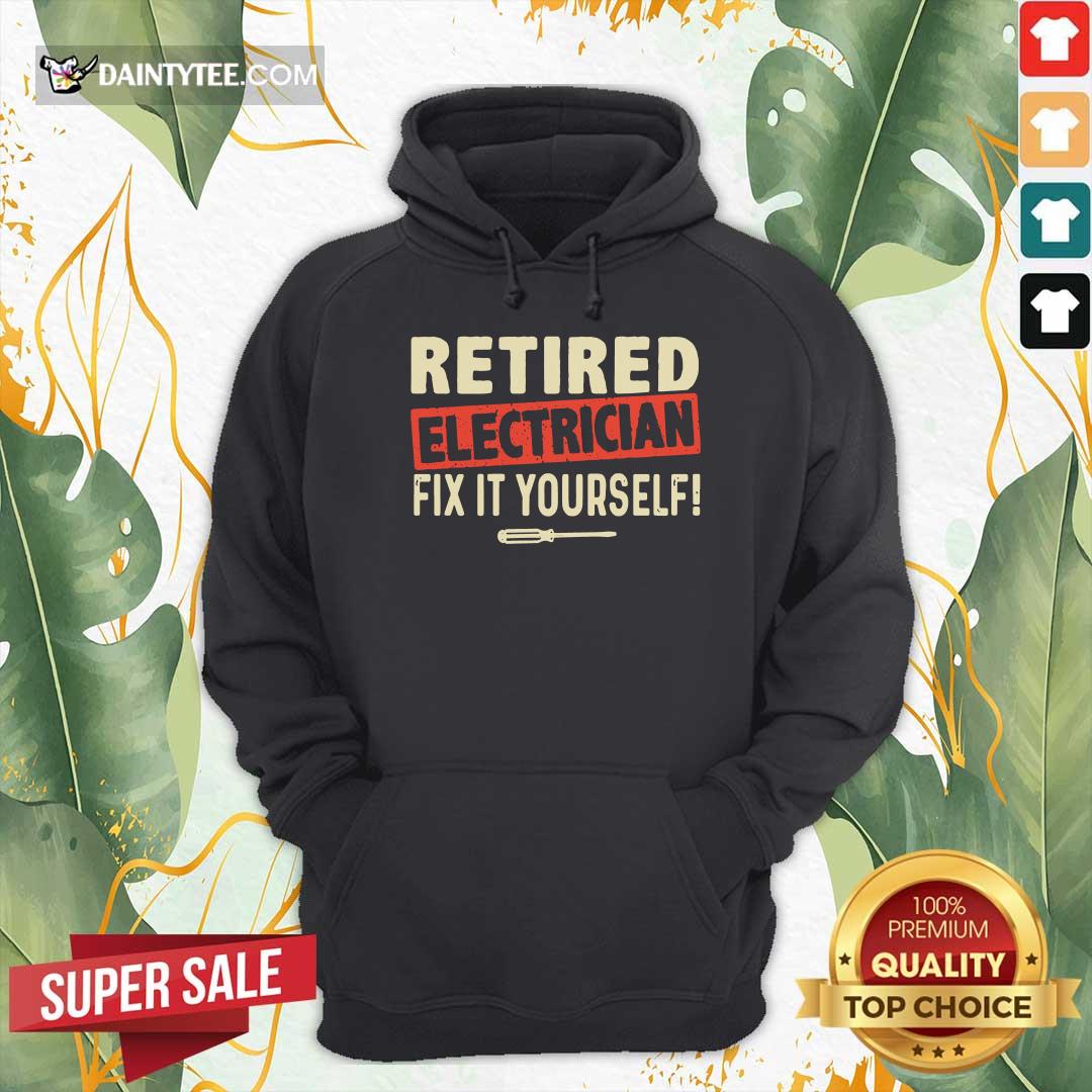 Perfect Retired Electrician Fix It Yourself Shirt