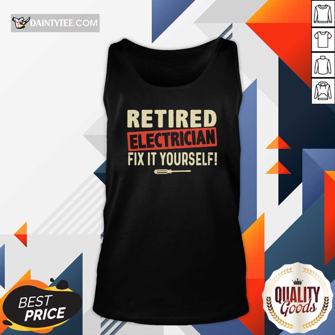 Perfect Retired Electrician Fix It Yourself Shirt