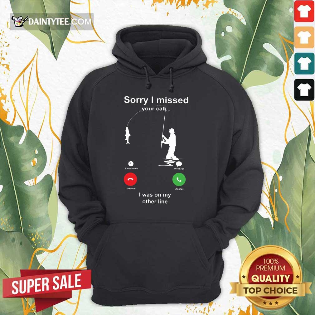 Perfect Sorry I Missed Fishing Miss Call Shirt