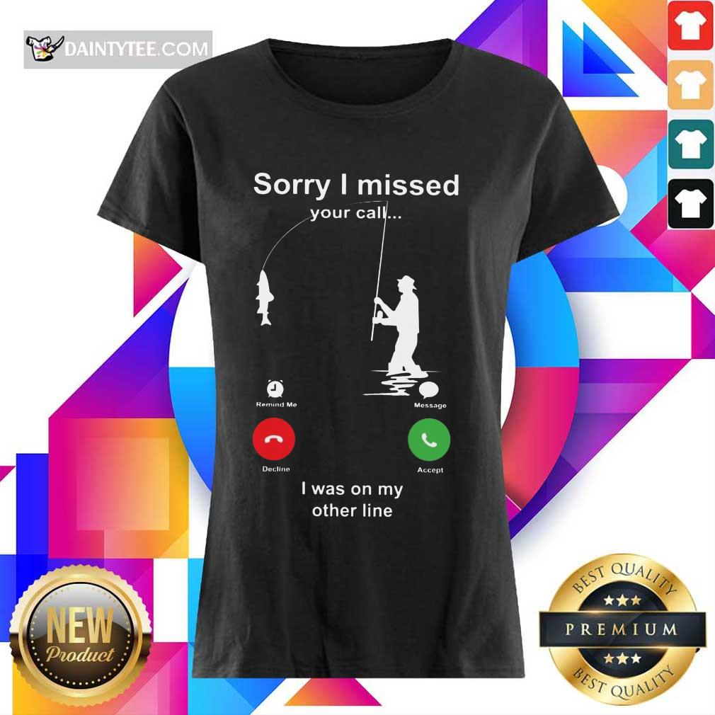 Perfect Sorry I Missed Fishing Miss Call Shirt