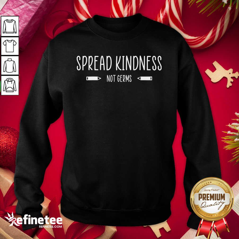 Perfect Spread Kindness Not Germs Teacher School Kindergarten Shirt