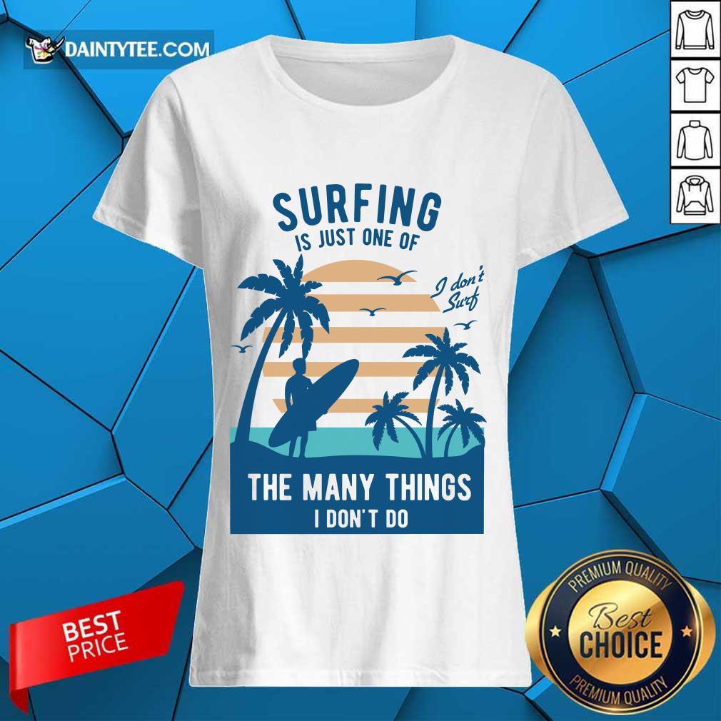 Perfect Surfing Is Just One Of The Many Things I Don’t Do Shirt