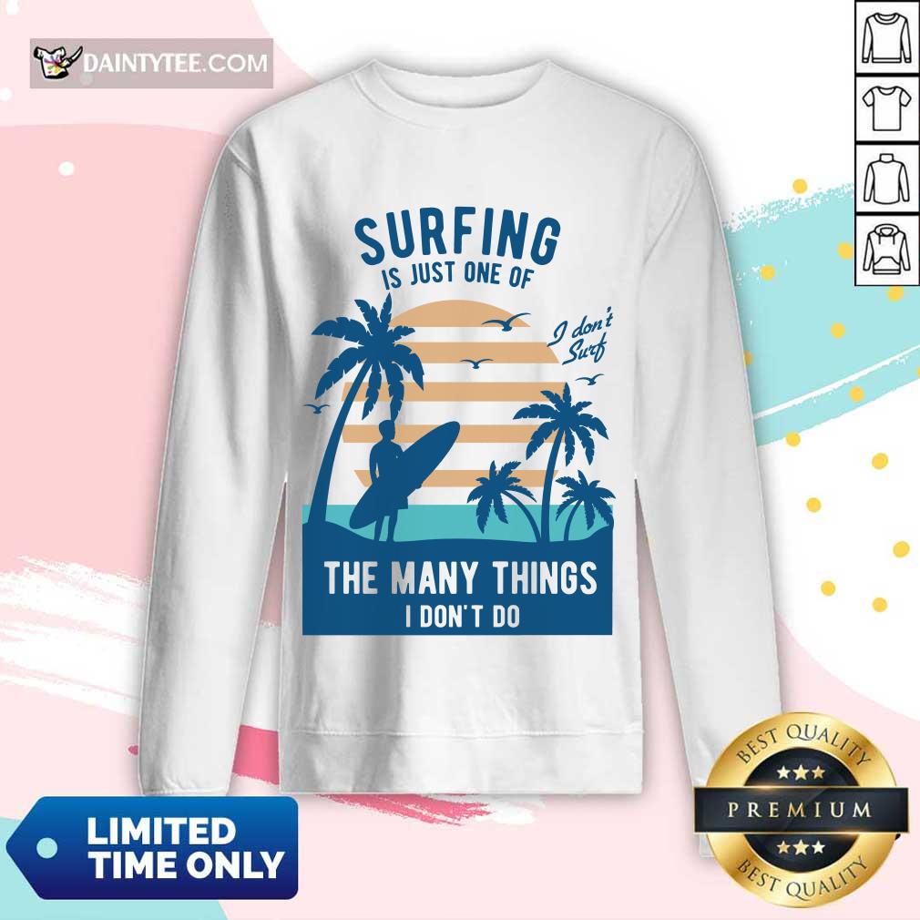 Perfect Surfing Is Just One Of The Many Things I Don’t Do Shirt
