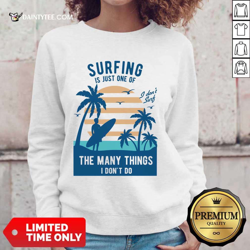 Perfect Surfing Is Just One Of The Many Things I Don’t Do Shirt