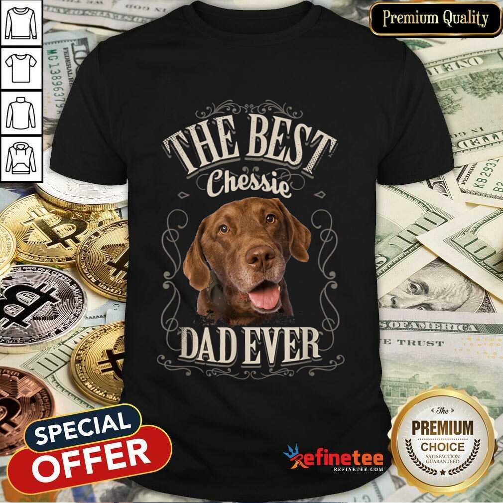 Perfect The Best Chessie Dad Ever Chesapeake Dog Shirt