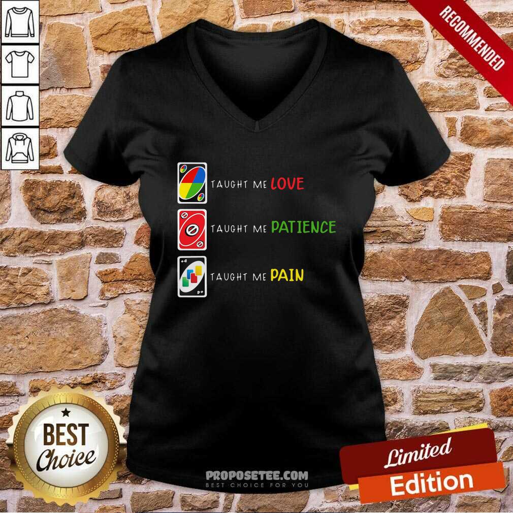 Perfect Uno Taught Me Love Taugh Me Pateince Taught Me Pain Shirt