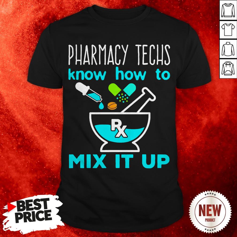Pharmacy Techs Know How To Mix It Up Shirt