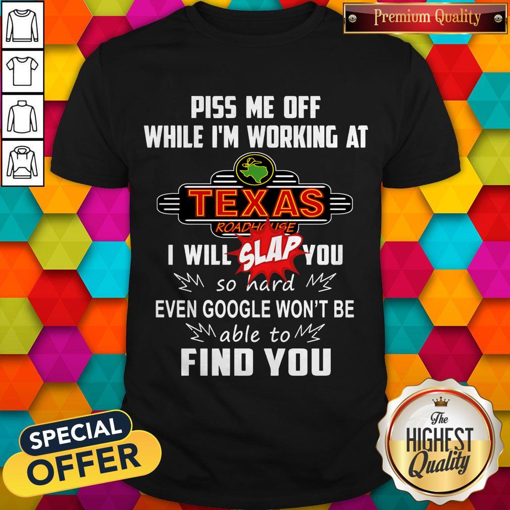 piss-me-off-while-im-working-at-texas-i-will-slap-you-so-hard-even-google-w.jpg