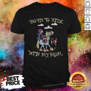 Born To Ride With My Mom Shirt