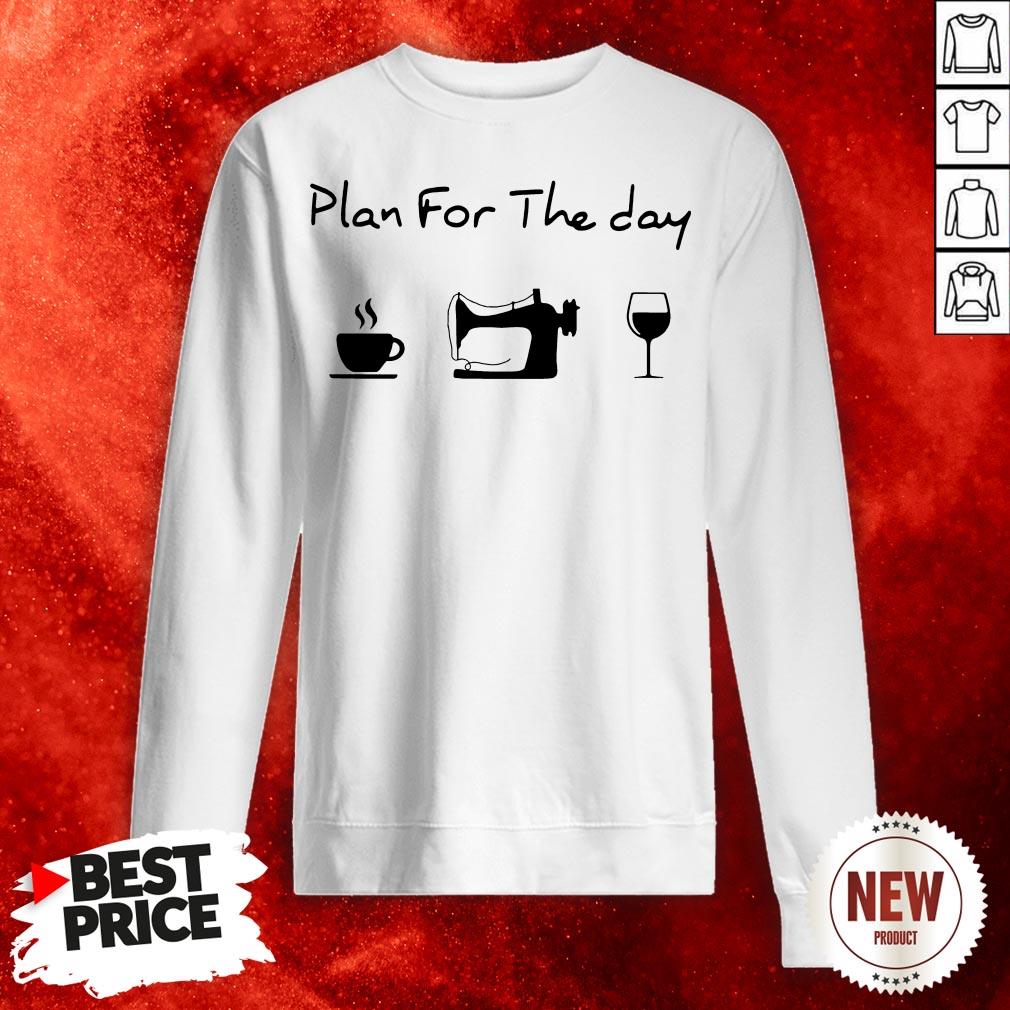 Plan For The Day Coffee Sewing Wine Shirt