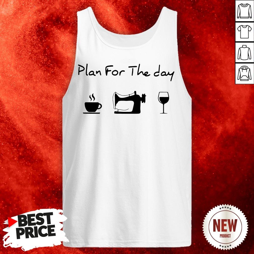 Plan For The Day Coffee Sewing Wine Shirt