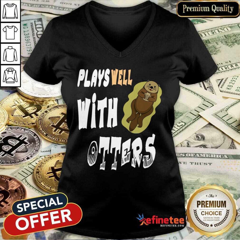 Plays Well With Otters Shirt