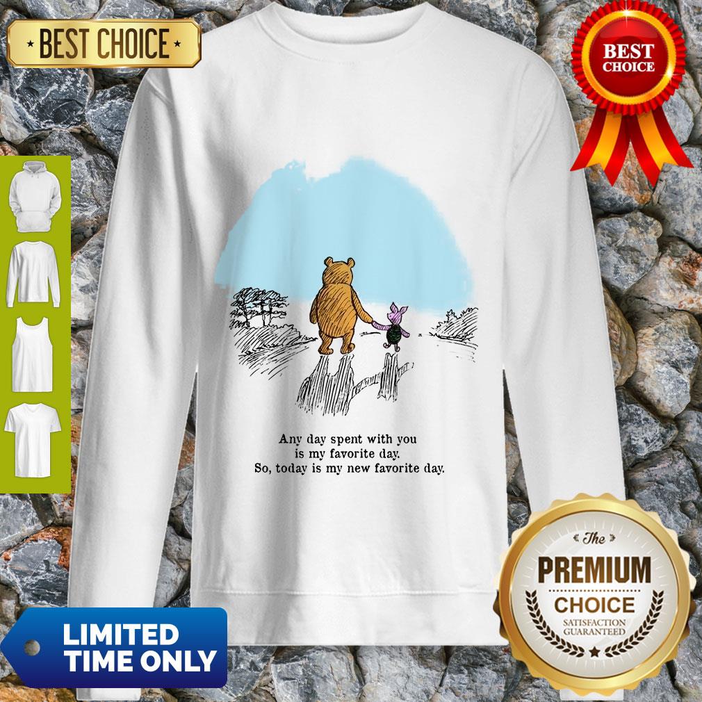pooh-bear-and-piglet-any-day-spent-with-you-is-my-favorite-day-so-today-is-my-new-favorite-day-sweats.jpg