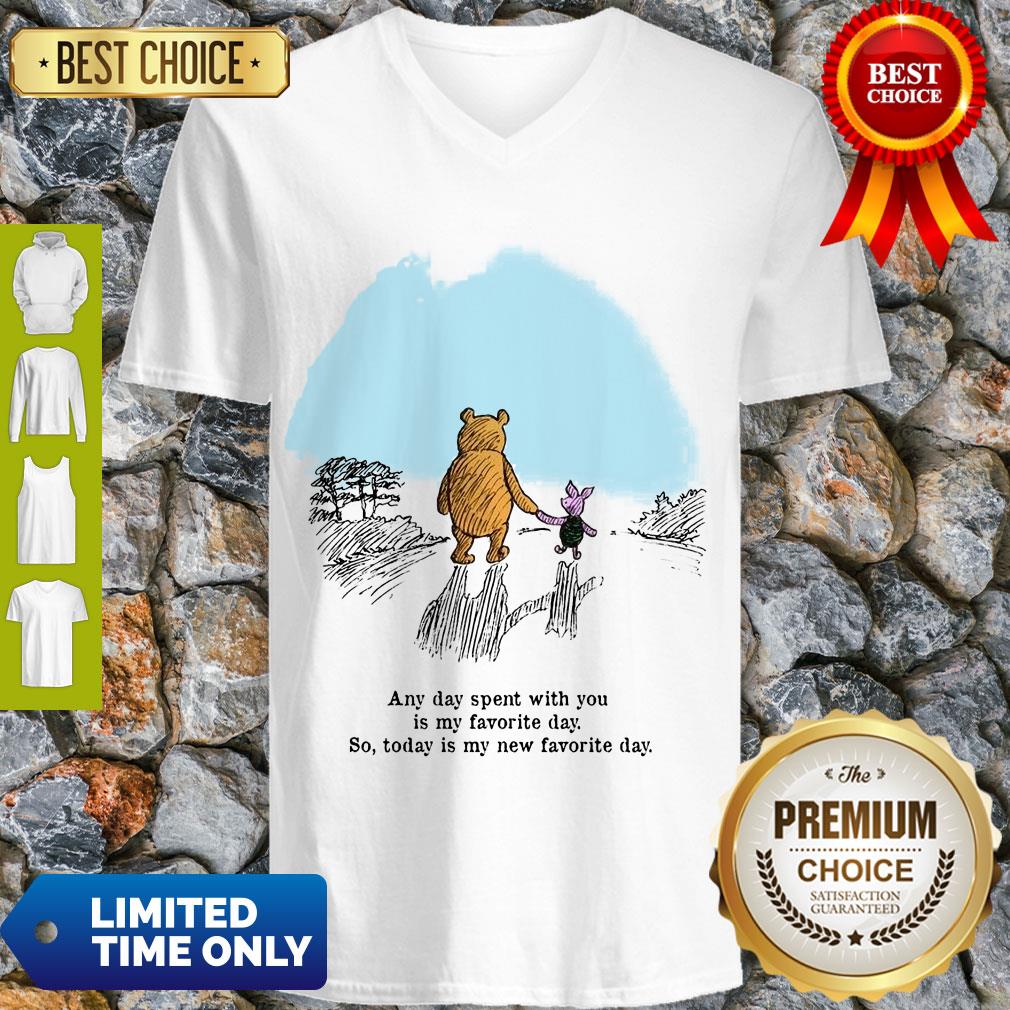 pooh-bear-and-piglet-any-day-spent-with-you-is-my-favorite-day-so-today-is-my-new-favorite-day-v-neck.jpg