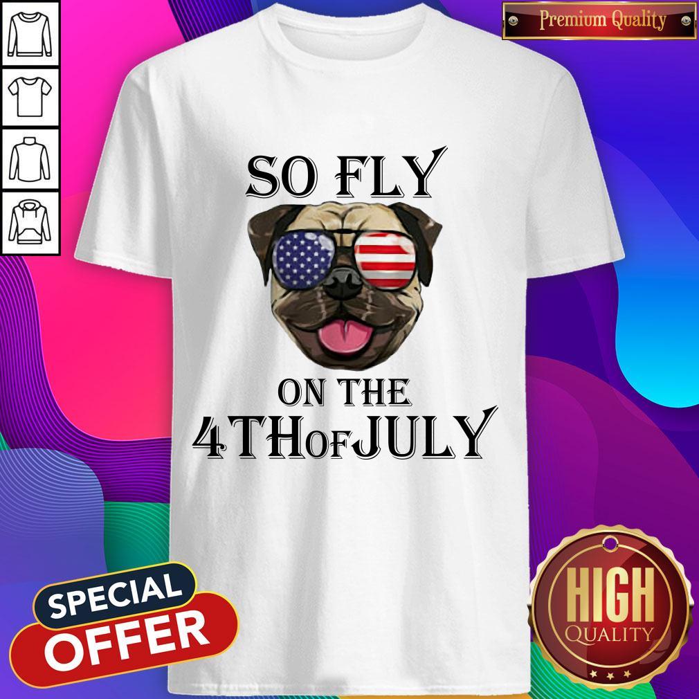Premium Bulldog So Fly On The 4th Of July Shirt